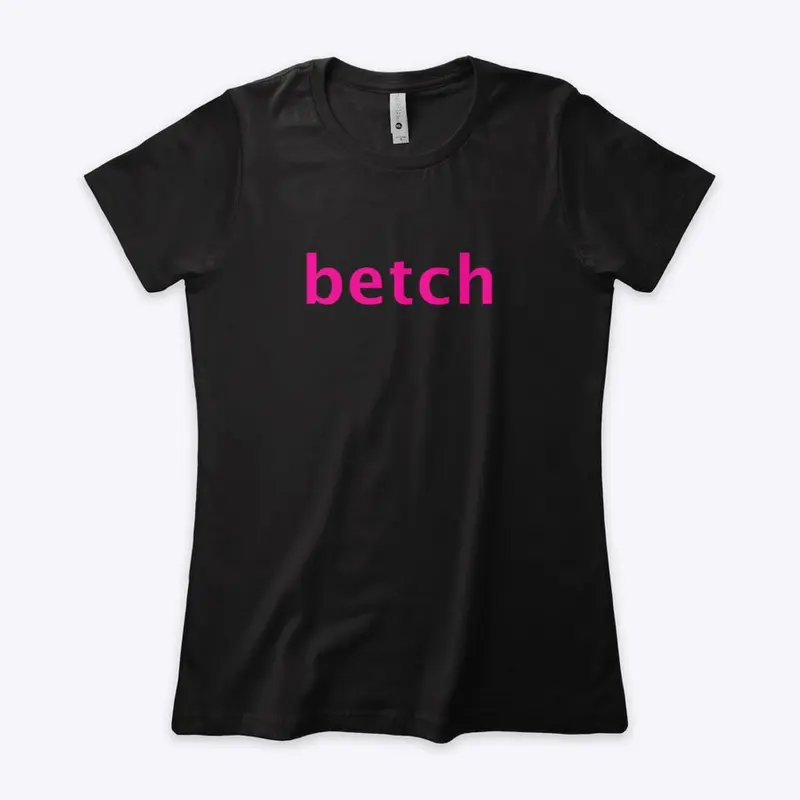 Betch Tshirt from the Shoes Video