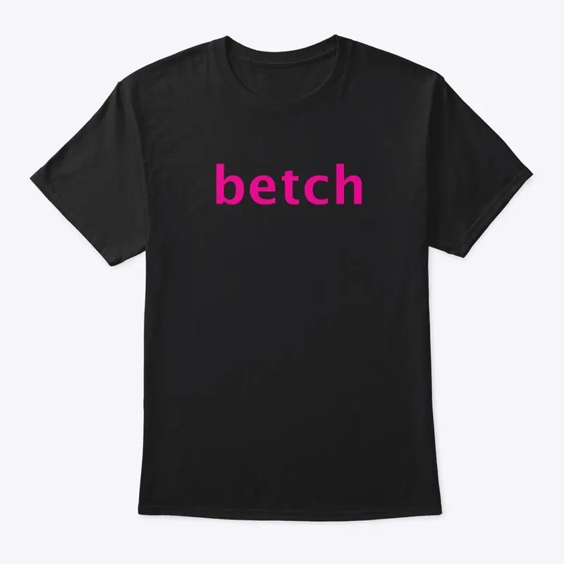 Betch Tshirt from the Shoes Video