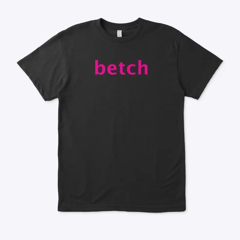 Betch Tshirt from the Shoes Video