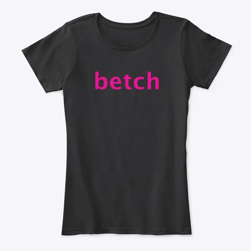 Betch Tshirt from the Shoes Video